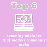 Camming Mistakes