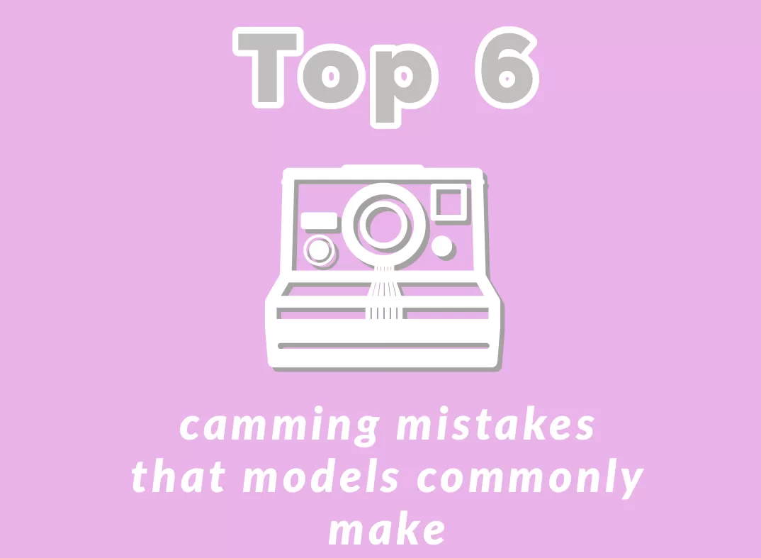 Camming Mistakes